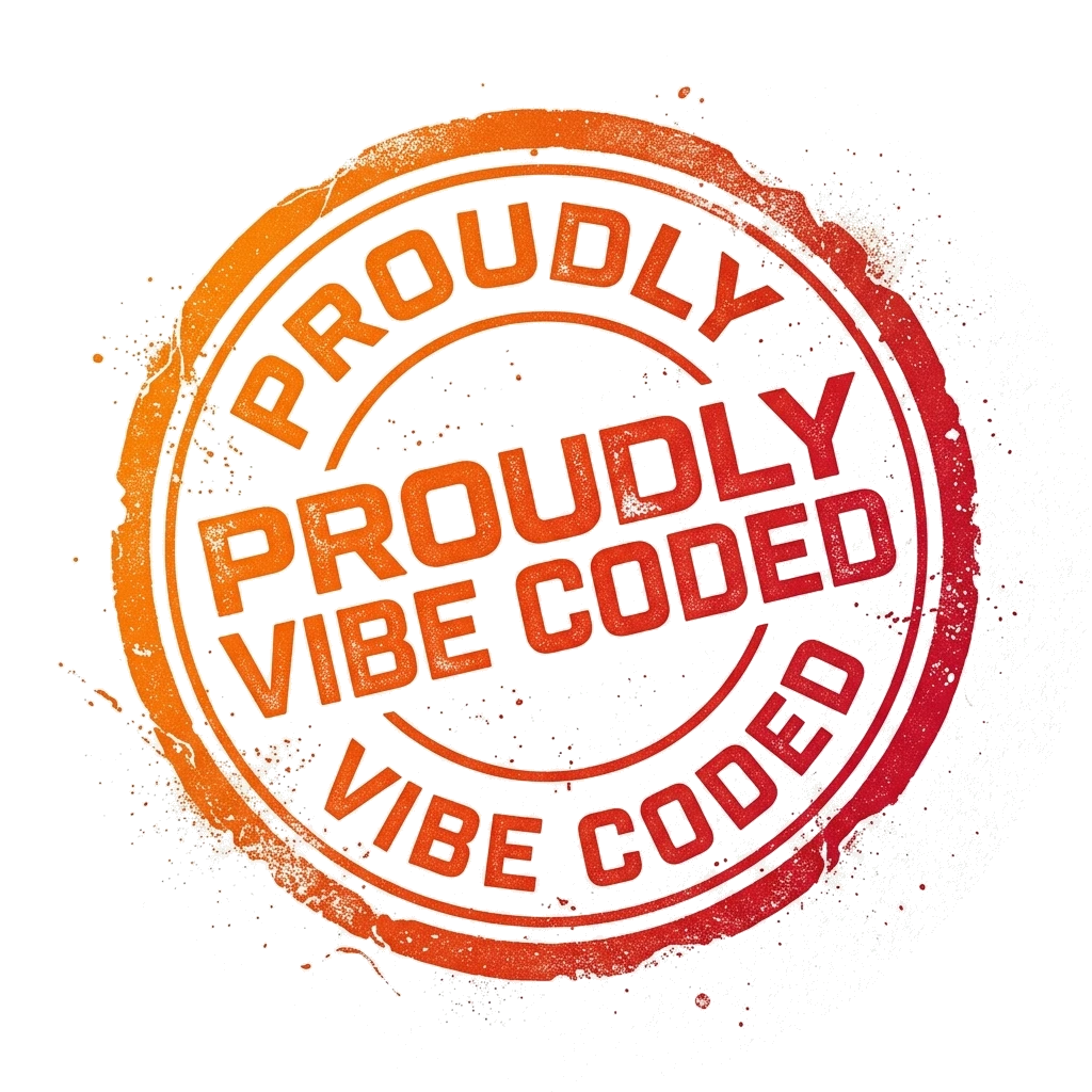 Proudly Vibe Coded